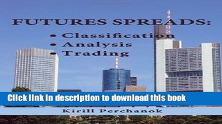 Ebook Futures Spreads: Classification, Analysis, Trading. Free Online