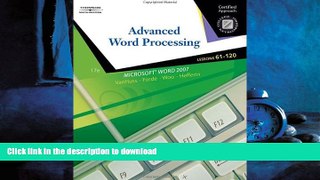 READ THE NEW BOOK Advanced Word Processing, Lessons 61-120: Certified Approach (College
