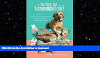 READ THE NEW BOOK Is Your Dog Food in Alphabetical Order? My Ideas for Managing and Organizing a