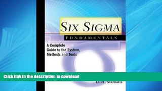 READ THE NEW BOOK Six Sigma Fundamentals: A Complete Guide to the System, Methods, and Tools FREE