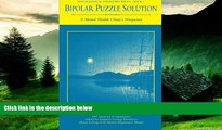 Must Have  Bipolar Puzzle Solution: A Mental Health Client s Perspective (Psychological Disorders