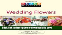 Ebook Knack Wedding Flowers: A Complete Illustrated Guide To Ideas For Bouquets, Ceremony Decor,