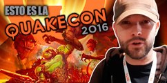 Esto es LA QUAKECON - ALBERT nos muestra la QuakeCon 2016