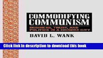 [Read PDF] Commodifying Communism: Business, Trust, and Politics in a Chinese City (Structural