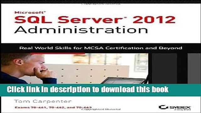 [Read PDF] Microsoft SQL Server 2012 Administration: Real-World Skills for MCSA Certification and