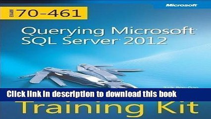[Read PDF] Querying Microsoft SQL Server 2012 Training Kit (Exam 70-461) Book/CD Package by