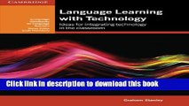 Books Language Learning with Technology: Ideas for Integrating Technology in the Classroom Full