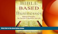 READ book  Bible Based Businesses: Biblical Principles for True Success in Business and Life READ