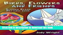 Ebook Birds, Flowers and Friends Stained Glass Pattern Book (Dover Stained Glass Instruction) Free