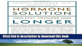 Books The Hormone Solution: Stay Younger Longer with Natural Hormone and Nutrition Therapies Free