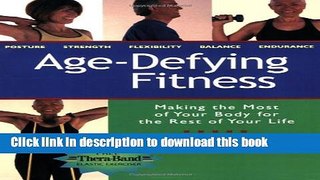 Ebook Age-Defying Fitness: Making the Most of Your Body for the Rest of Your Life Full Online