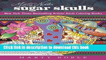 Read Marty Noble s Sugar Skulls: New York Times Bestselling Artistsâ€™ Adult Coloring Books Ebook
