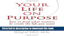 Books Your Life on Purpose: How to Find What Matters and Create the Life You Want Free Online