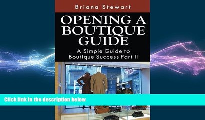 READ book  Opening a Boutique Guide: A Simple Guide to Boutique Success Part II (How to Open a