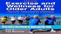 Books Exercise and Wellness for Older Adults - 2nd Edition: Practical Programming Strategies Free