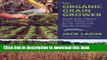 Ebook The Organic Grain Grower: Small-Scale, Holistic Grain Production for the Home and Market