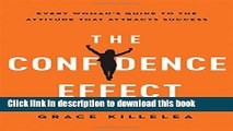 Books The Confidence Effect: Every Woman s Guide to the Attitude That Attracts Success Free Online