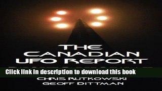 Download The Canadian UFO Report: The Best Cases Revealed Ebook Online
