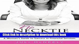 Books No Necktie Needed: A Woman s Guide to Success in Financial Services Full Online