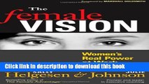 Ebook The Female Vision: Women s Real Power At Work Free Online