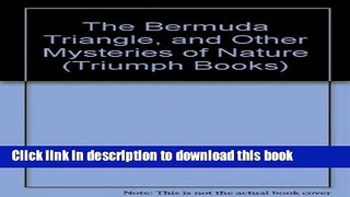 Read The Bermuda Triangle and Other Mysteries of Nature (Triumph Book) Ebook Free
