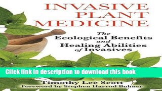 Books Invasive Plant Medicine: The Ecological Benefits and Healing Abilities of Invasives Free