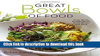 Ebook Great Bowls of Food: Grain Bowls, Buddha Bowls, Broth Bowls, and More Full Online