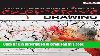 Books Live   Learn: Expressive Drawing: A Practical Guide to Freeing the Artist Within Free Download