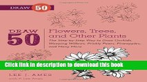 Ebook Draw 50 Flowers, Trees, and Other Plants: The Step-by-Step Way to Draw Orchids, Weeping