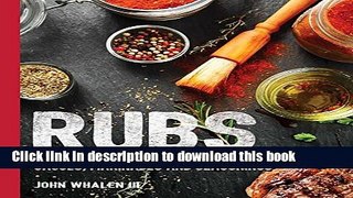 Books Rubs: Over 100 Recipes for the Perfect Sauces, Marinades, and Seasonings Free Online