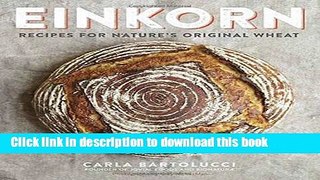 Books Einkorn: Recipes for Nature s Original Wheat Full Online