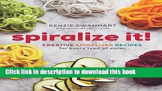 Books Spiralize It!: Creative Spiralizer Recipes for Every Type of Eater Free Online