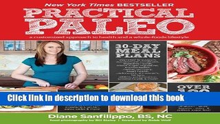 Books Practical Paleo: A Customized Approach to Health and a Whole-Foods Lifestyle Full Online