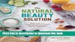 Ebook The Natural Beauty Solution: Break Free from Commerical Beauty Products Using Simple Recipes