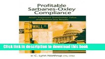 Profitable Sarbanes-Oxley Compliance: Attain Improved Shareholder Value and Bottom-line Results