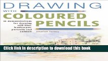 Ebook Drawing with Coloured Pencils: 16 Demonstrations for Drawing Still Lifes, Landscapes, People