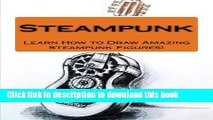Ebook Steampunk: Learn How to Draw Amazing Steampunk Figures! (Steampunk Drawing with Fun!)