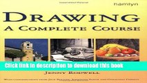 Ebook Drawing A Complete Course: Pencil * Charcoal * Conte * Pastels * Pen * Ink (Step by Step Art