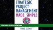 FREE DOWNLOAD  Strategic Project Management Made Simple: Practical Tools for Leaders and Teams