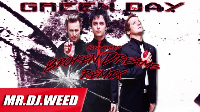 Green Day Boulevard Of Broken Dreams(Remix By Mr Dj WeeD)