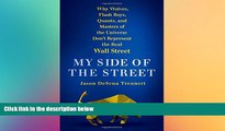 EBOOK ONLINE  My Side of the Street: Why Wolves, Flash Boys, Quants, and Masters of the Universe