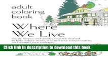 Ebook Adult Coloring Book: Where We Live: classic houses and abodes, expertly drafted to help