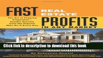 [Read PDF] Fast Real Estate Profits in Any Market: The Art of Flipping Properties--Insider Secrets