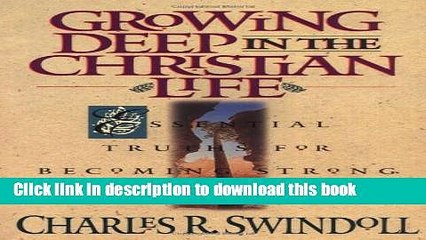 Books Growing Deep in the Christian Life: Essential Truths for Becoming Strong in the Faith Full