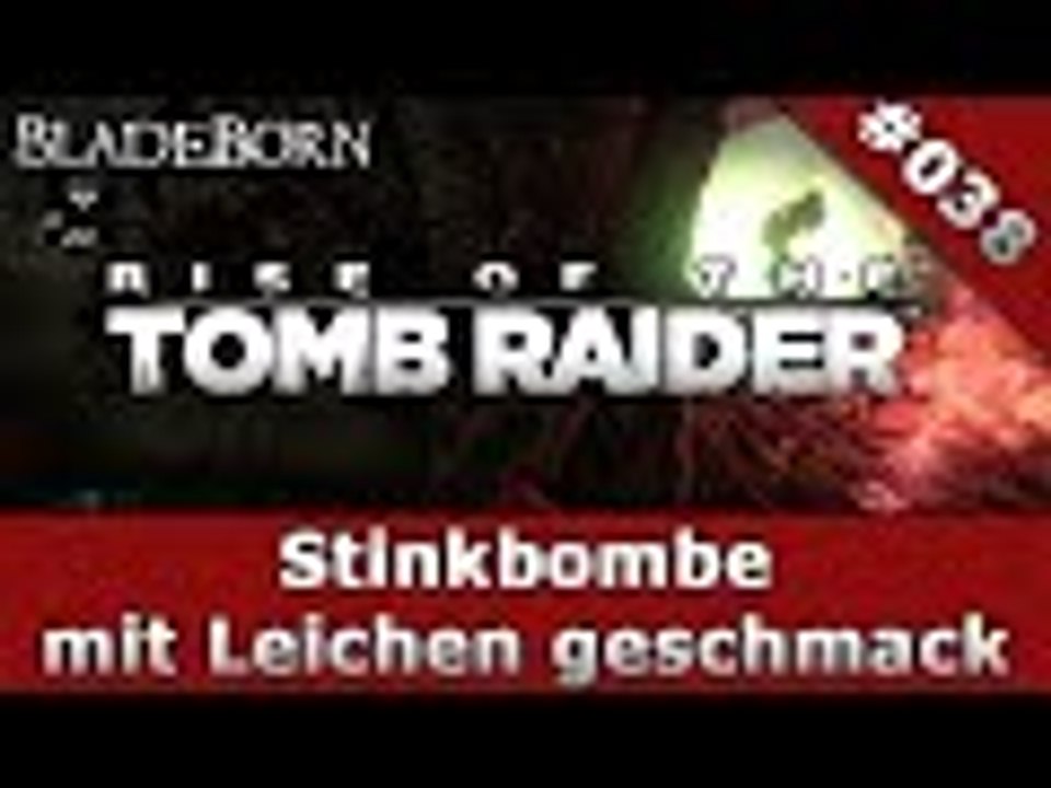 RISE OF THE TOMB RAIDER #038 - Stinkbombe mit Leichen geschmack | Let's Play Rise Of The Tomb Raider