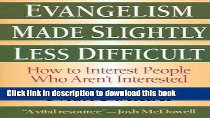 Books Evangelism Made Slightly Less Difficult: How to Interest People Who Aren t Interested Full