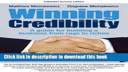 Winning Credibility: A guide for building a business from rags to riches For Free