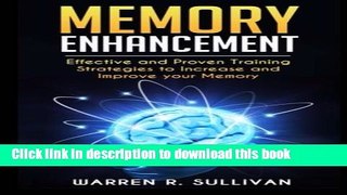 [Read PDF] Memory Enhancement: Effective and Proven Training Strategies to Increase and Improve