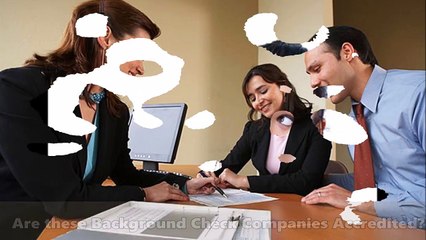 Are these Background Check Companies Accredited?