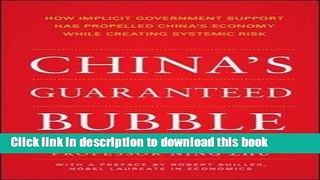 China s Guaranteed Bubble: How implicit government support has propelled China s economy while